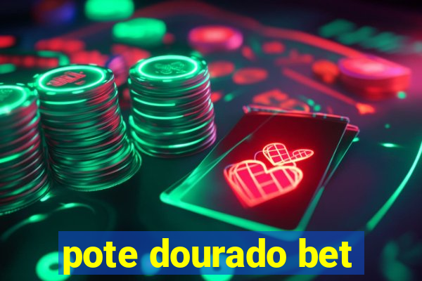 pote dourado bet