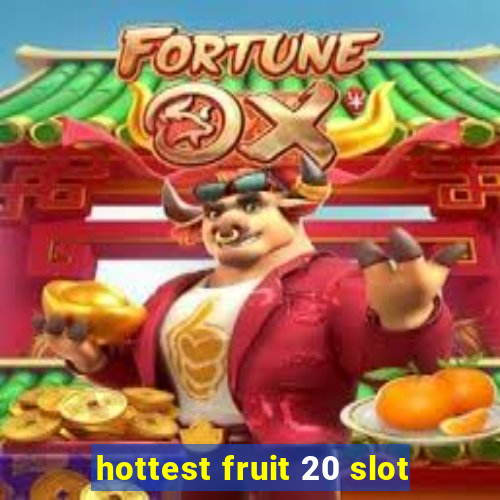 hottest fruit 20 slot