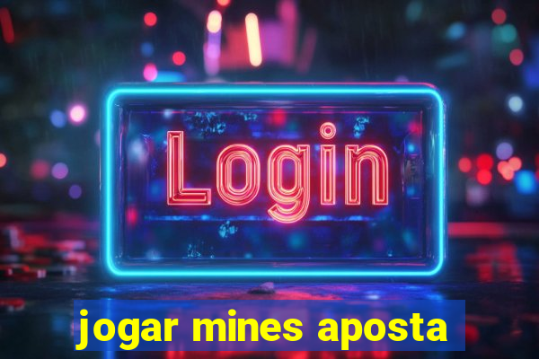 jogar mines aposta