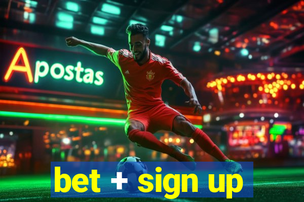 bet + sign up