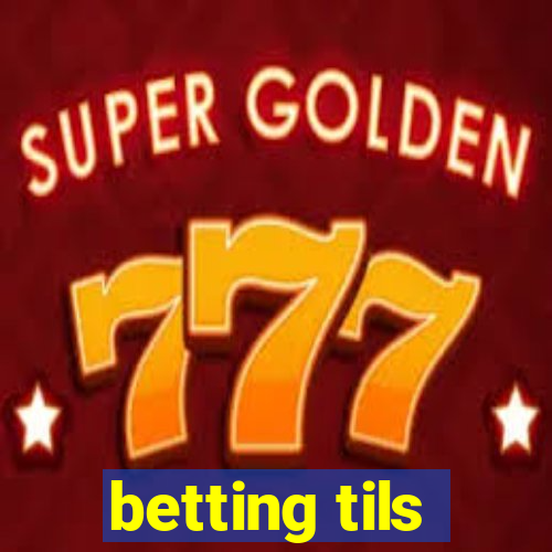 betting tils