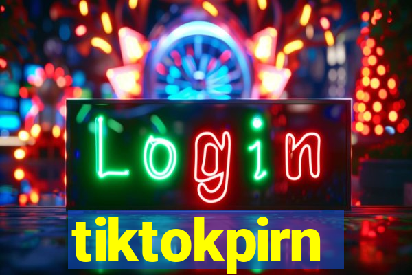 tiktokpirn