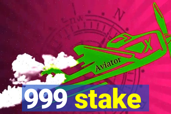 999 stake