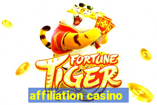 affiliation casino