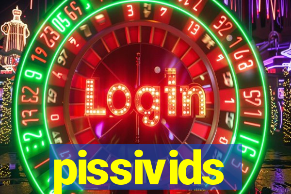 pissivids