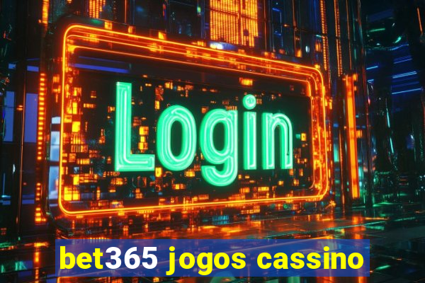 bet365 jogos cassino