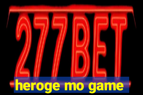 heroge mo game