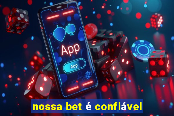 nossa bet é confiável