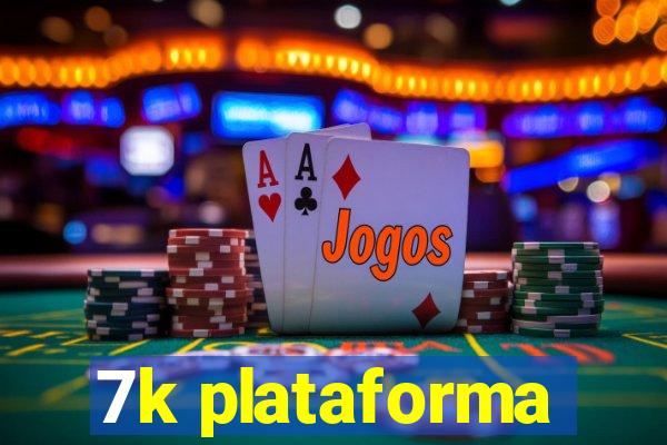 7k plataforma