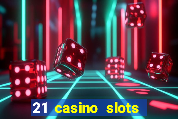 21 casino slots promo code