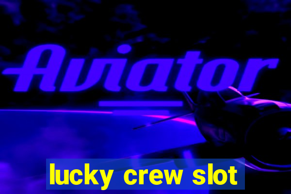 lucky crew slot