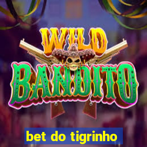 bet do tigrinho