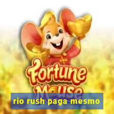 rio rush paga mesmo