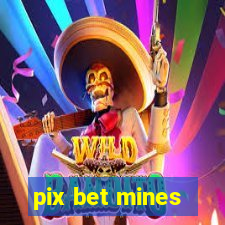 pix bet mines