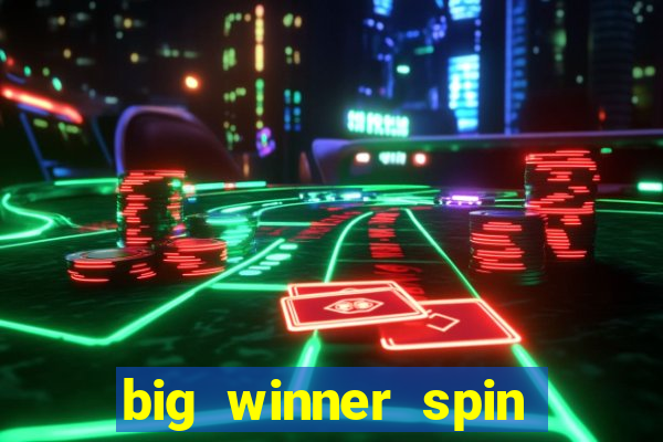 big winner spin and win money