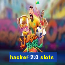 hacker 2.0 slots