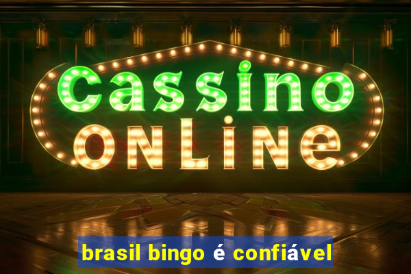 brasil bingo é confiável