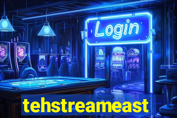 tehstreameast