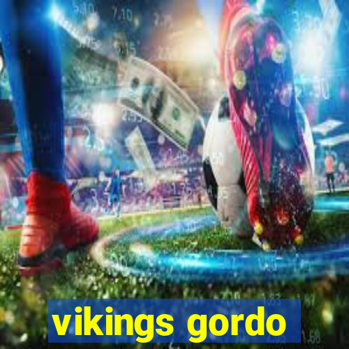 vikings gordo