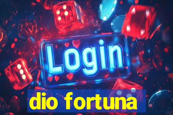 dio fortuna