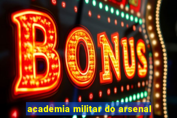 academia militar do arsenal