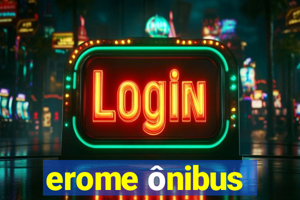 erome ônibus