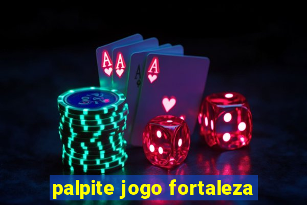 palpite jogo fortaleza