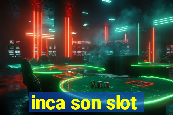 inca son slot