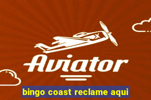 bingo coast reclame aqui