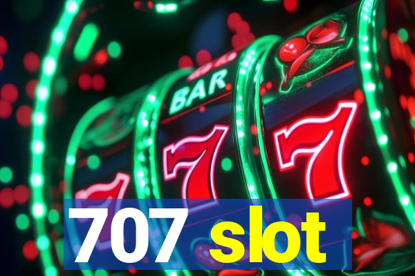 707 slot