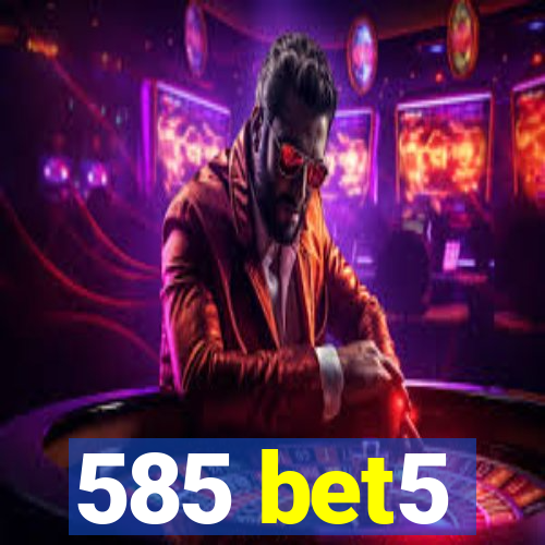 585 bet5