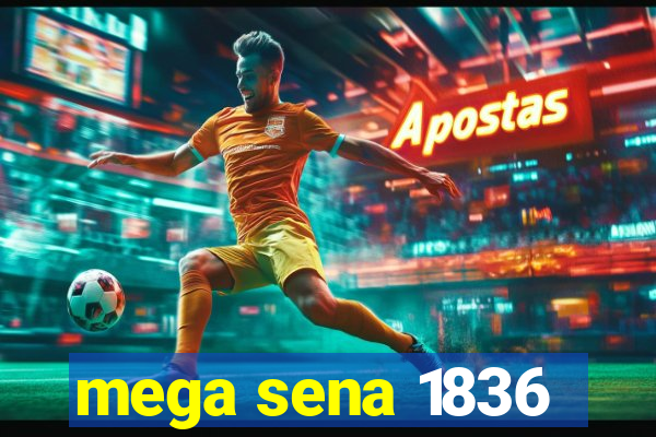 mega sena 1836