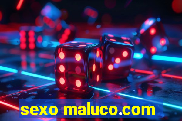 sexo maluco.com