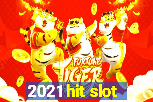 2021 hit slot