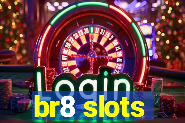 br8 slots