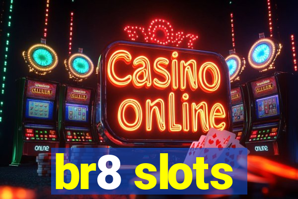 br8 slots