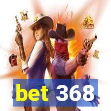 bet 368