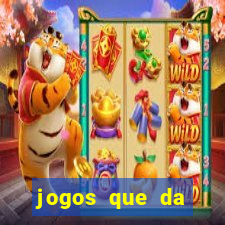 jogos que da dinheiro de vdd