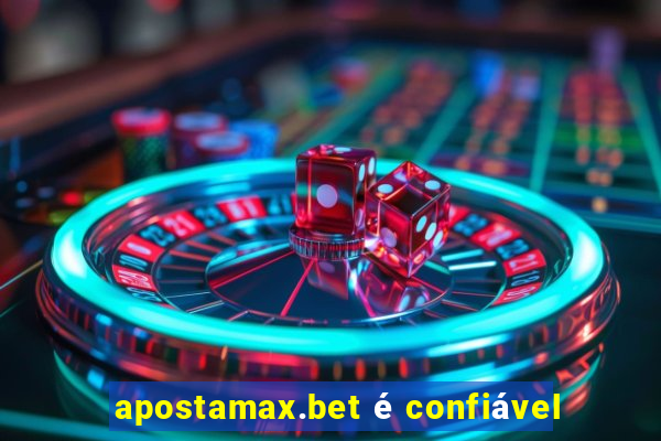 apostamax.bet é confiável