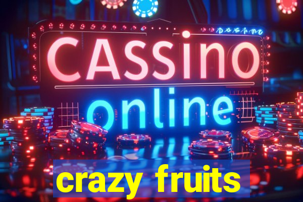 crazy fruits