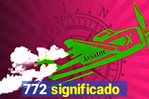 772 significado