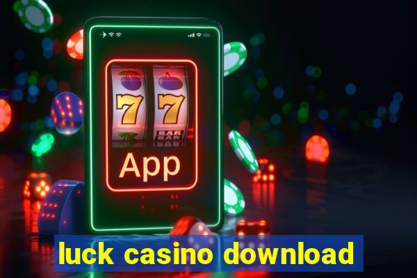 luck casino download