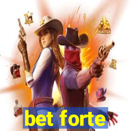 bet forte