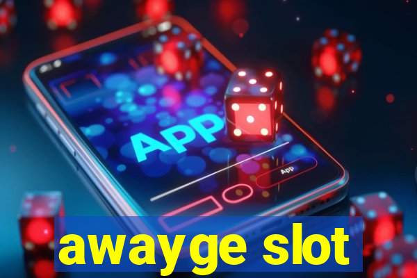 awayge slot