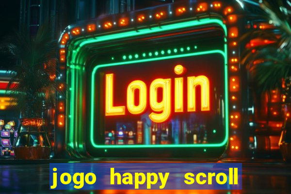 jogo happy scroll slot paga mesmo