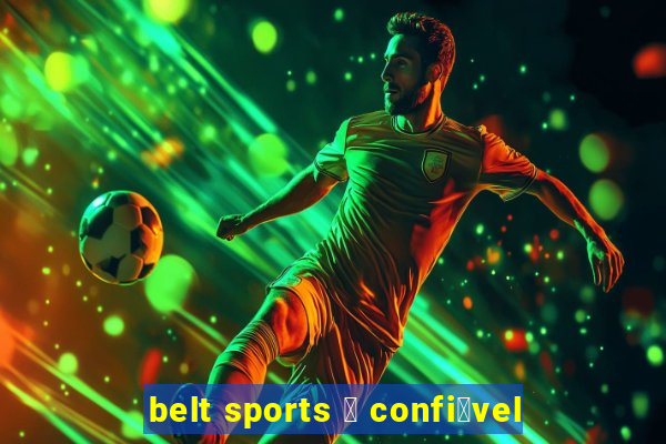 belt sports 茅 confi谩vel