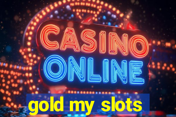 gold my slots