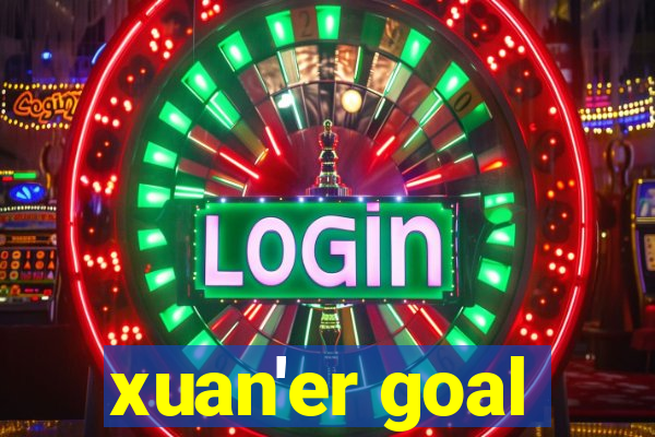 xuan'er goal