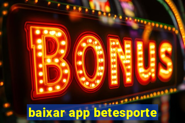 baixar app betesporte