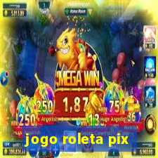 jogo roleta pix